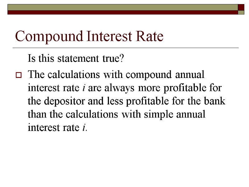 Compound Interest Rate Is this statement true? The calculations with compound annual interest rate